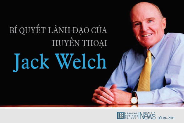 Bí quyết lãnh đạo của huyền thoại Jack Welch