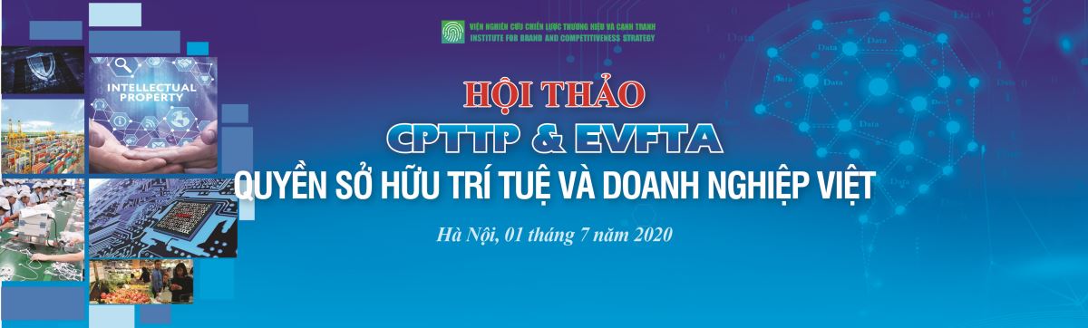 Thư mời tham dự Hội thảo: “CPTTP & EVFTA: Quyền sở hữu trí tuệ và doanh nghiệp Việt”